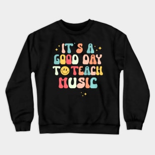 Its A Good Day To Teach Music Groovy Retro Music Teacher Crewneck Sweatshirt